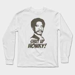 shut up honky VINTAGE retro Long Sleeve T-Shirt